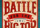 Book  Review: ‘Battle for the Big Top’, 272 pages, published June, 2021.
